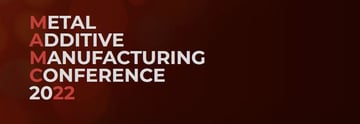 Image of 3D Printing / Additive Manufacturing Conferences 2022: Metal Additive Manufacturing Conference