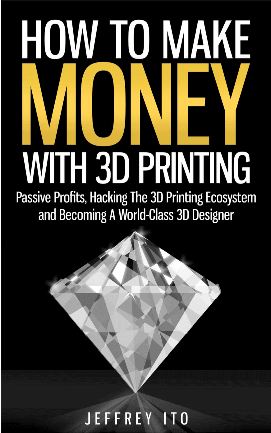 Jeffrey Itos "How to Make Money With 3D Printing"